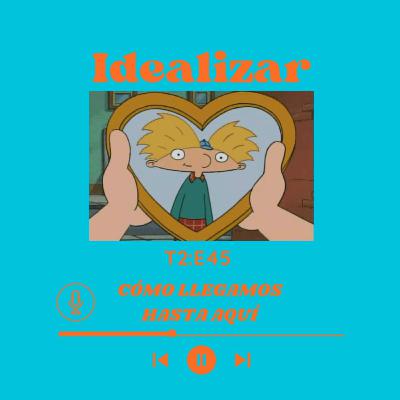 Episodio 97: Idealizar