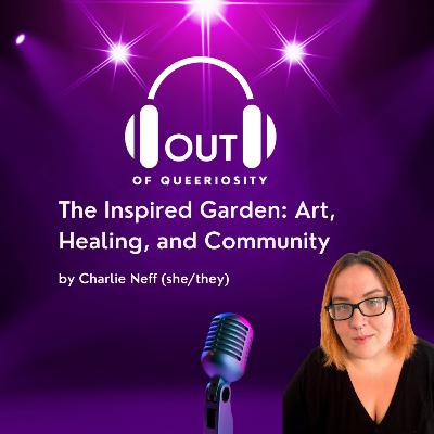 Bonus: Charlie Neff "The Inspired Garden: Art, Healing, and Community" Bonus: Charlie Neff "The Inspired Garden: Art, Healing, and Community"