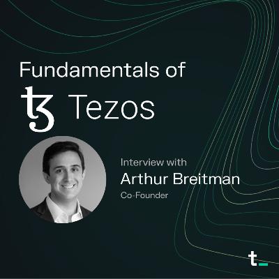 Tezos – Tech, traction, challenges, vision, XTZ, and more with Co-Founder Arthur Breitman | ep.85