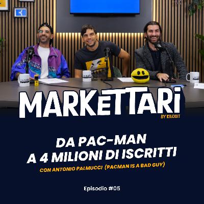 Da Pac-Man a 4 Milioni di Iscritti con Antonio Palmucci | MARKETTARI Podcast by Kilobit #5