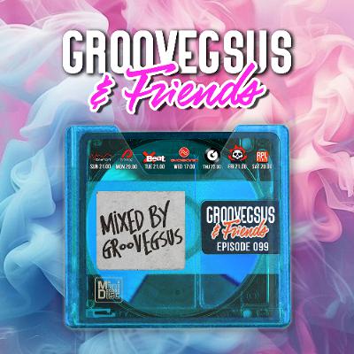 Groovegsus & Friends - EP099 - Groovegsus
