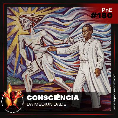 Papo na Encruza 180 - Consciência na Mediunidade