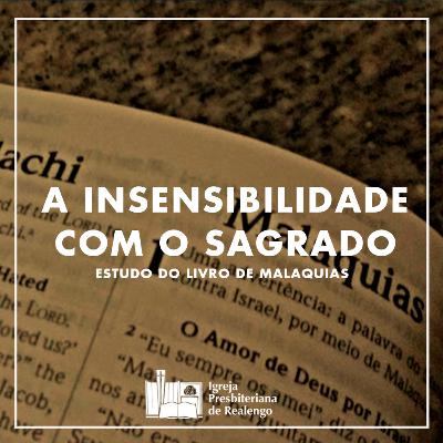 A Insensibilidade Com O Sagrado - Ml.2:17-3:5