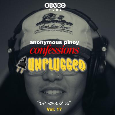 ANONYMOUS PINOY CONFESSIONS UNPLUGGED 🔌 — "THE HOWS OF US"
