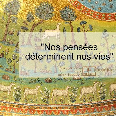 "Nos pensées déterminent nos vies"