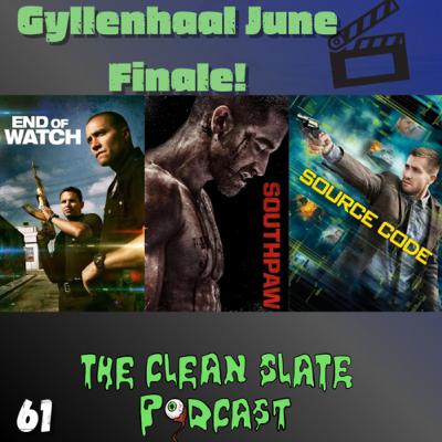 Episode 61: Jake June Finale! Southpaw, End of Watch, and Source Code review