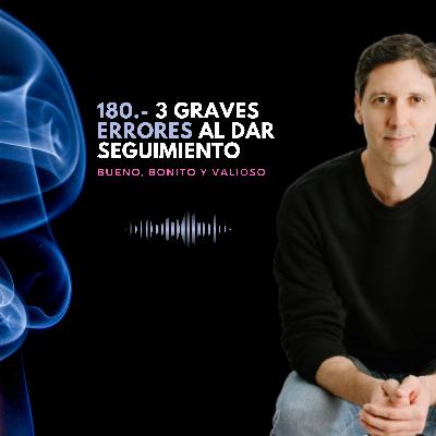 180.- 3 graves errores al dar seguimiento