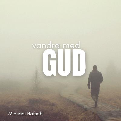 Att vandra med Gud | Michael Hafsahl