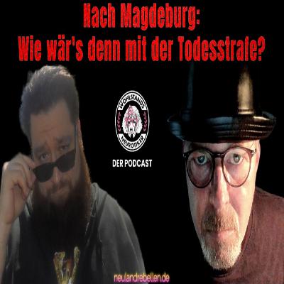 Nach Magdeburg: Warum nicht mal die Todesstrafe?