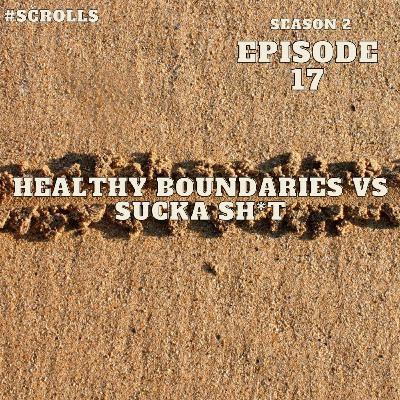 Healthy Boundaries Vs Sucka Sh*t Healthy Boundaries Vs Sucka Sh*t