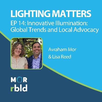 Episode 14: Innovative Illumination: Global Trends and Local Advocacy