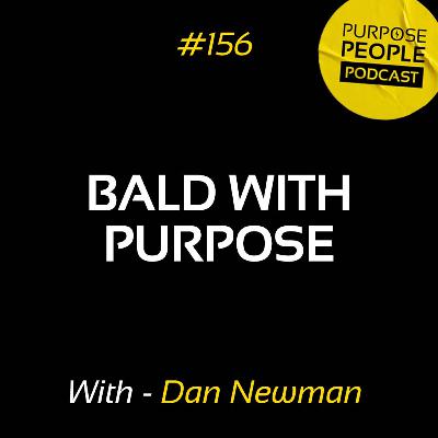 #156 Dan Newman - Bald With Purpose - Baldilocks