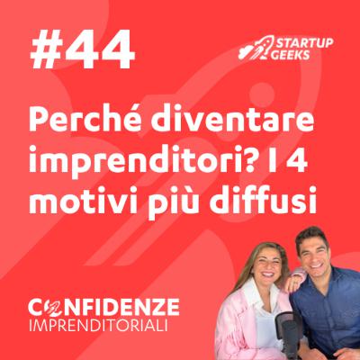 #44 - Perché diventare imprenditori? I 4 motivi più diffusi