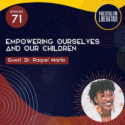 Episode 71: Empowering Ourselves and Our Children