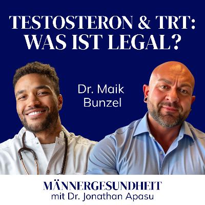 #72 - Testosteron & TRT: Was ist legal? | Dr. Maik Bunzel bei Männergesundheit #72 - Testosteron & TRT: Was ist legal? | Dr. Maik Bunzel bei Männergesundheit