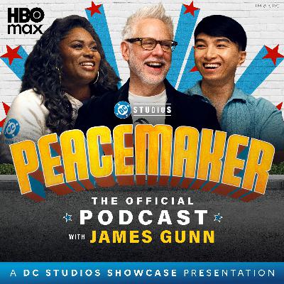 Peacemaker: The Official Podcast with James Gunn – Season 2, Ep. 7