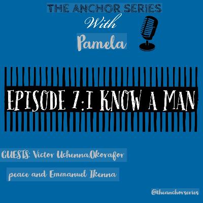 EPISODE 7-I know a man