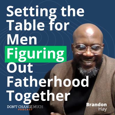 Setting the Table for Men Figuring Out Fatherhood Together
