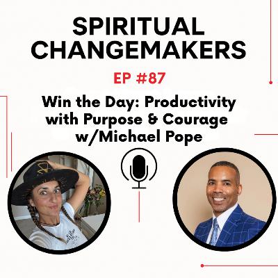 EP 87: Win the Day: Productivity with Purpose & Courage w/ Michael Pope