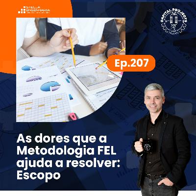 Episódio #207 – As dores que a Metodologia FEL ajuda a resolver: Escopo