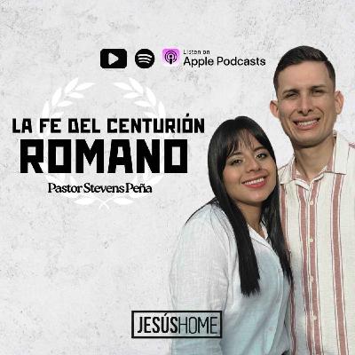 La fe del centurión romano - Stevens Peña | Prédicas Cristianas 2025