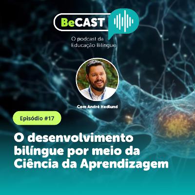 #17 O desenvolvimento bilíngue por meio da Ciência da Aprendizagem #17 O desenvolvimento bilíngue por meio da Ciência da Aprendizagem