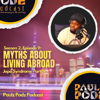 S2 E9: Japa Syndrome IV: Myths about Living Abroad