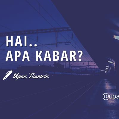 HAI APA KABAR? - Upan Thamrin