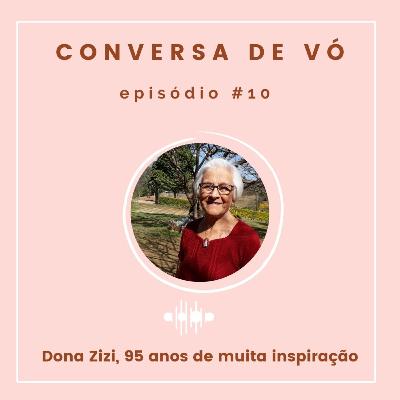 Conversa de Vó #10: Dona Zizi, 95 anos de muita inspiração Conversa de Vó #10: Dona Zizi, 95 anos de muita inspiração
