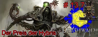 13.7 Actual Play Podcast – Warhammer 40K Deathwatch: Preis der Hybris