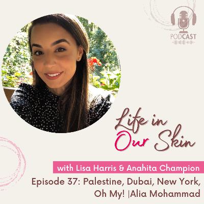 Episode 37: Palestine, Dubai, New York, Oh My! | Alia Mohammad Episode 37: Palestine, Dubai, New York, Oh My! | Alia Mohammad