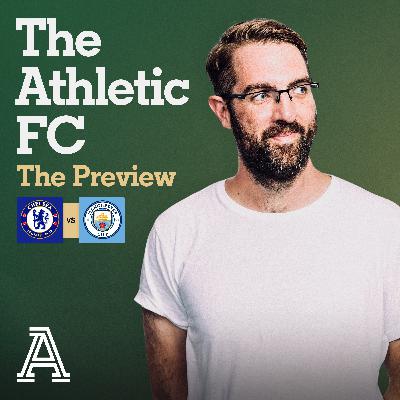 The Preview: Chelsea vs Man City The Preview: Chelsea vs Man City
