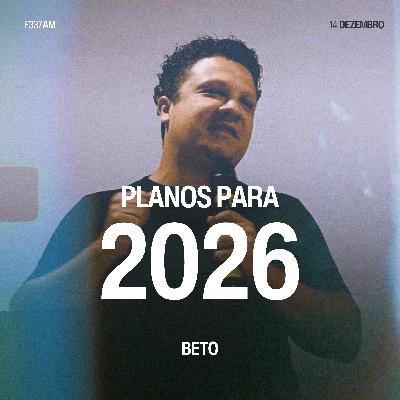 Planos Para 2026 - Beto