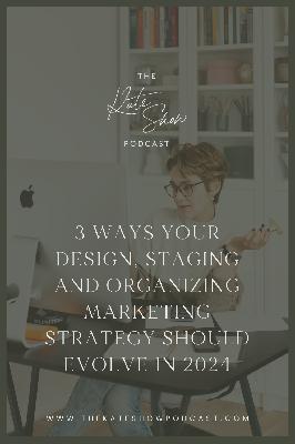 3 Ways Your Design, Staging & Organizing Marketing Strategy Should Evolve in 2024 3 Ways Your Design, Staging & Organizing Marketing Strategy Should Evolve in 2024