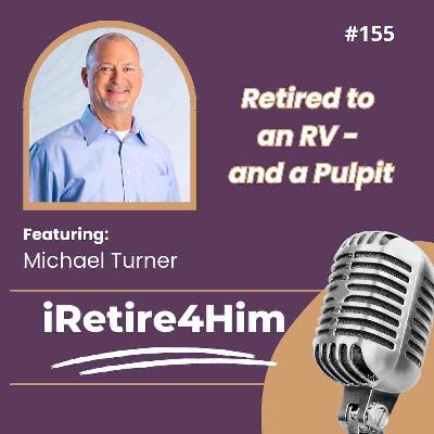 155: Retired to an RV – and a Pulpit