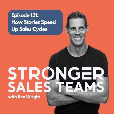 Episode 131: How Stories Speed Up Sales Cycles Episode 131: How Stories Speed Up Sales Cycles