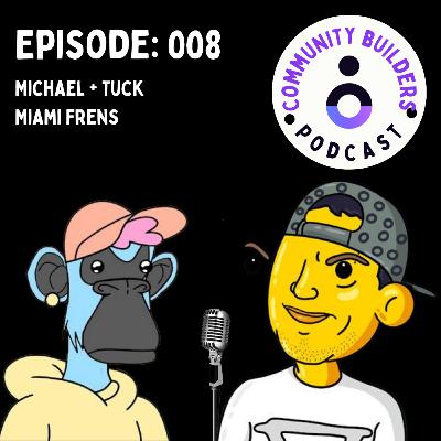 #008: Michael and Tuck from Miami Frens #008: Michael and Tuck from Miami Frens