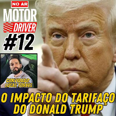#12 - Os efeitos do tarifaço de Trump na indústria, Volkswagen Polo, perde versões para dar lugar ao Tera, Honda City encosta nos R$ 150 mil e mais...