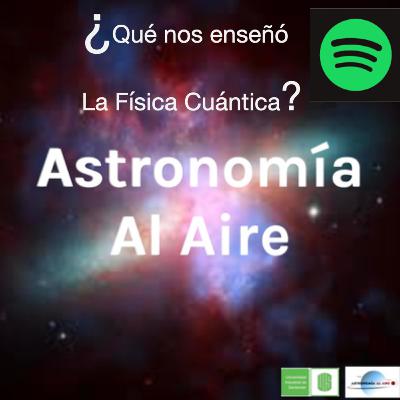 LA FÍSICA CUÁNTICA: ¿QUÉ NOS ENSEÑÓ?