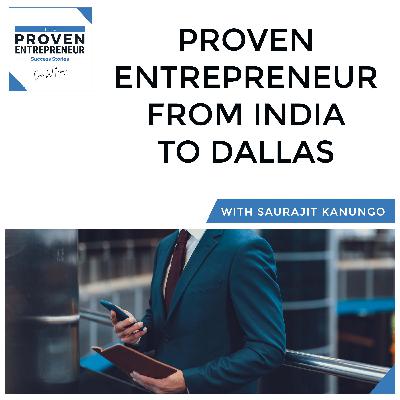 Saurajit Kanungo - Proven Entrepreneur From India To Dallas