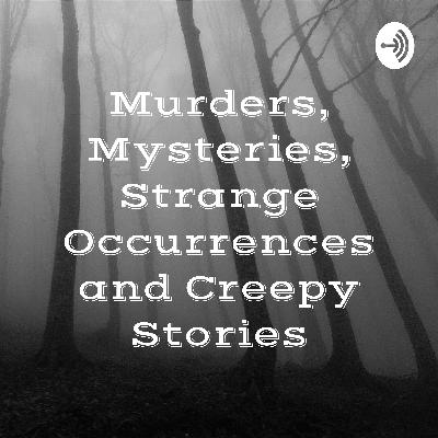 Murders, Mysteries, Strange Occurrences and Creepy Stories (Trailer) Murders, Mysteries, Strange Occurrences and Creepy Stories (Trailer)