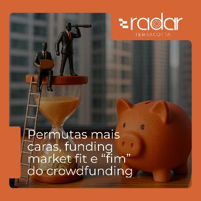 Permutas mais caras, funding market fit e “fim” do crowdfunding Permutas mais caras, funding market fit e “fim” do crowdfunding
