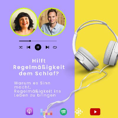 Hilft Regelmäßigkeit dem Schlaf? (#132)