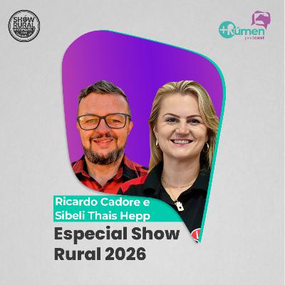 Especial Show Rural 2026 - Ricardo Cadore e Sibeli Hepp | Ep. 128