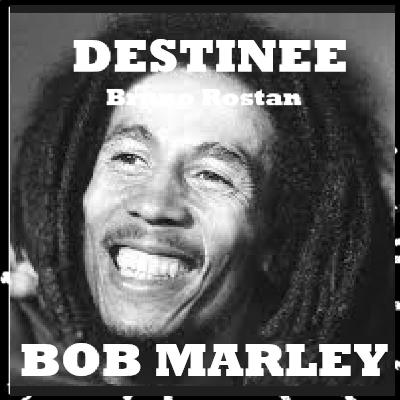 Destinée épi 19, Bob Marley, l'empereur du reggae par Bruno Rostan