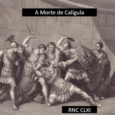 Roma Nua & Crua CLXI - A Morte de Calígula Roma Nua & Crua CLXI - A Morte de Calígula