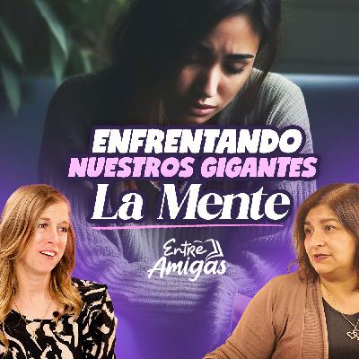 Ep. 54 - Enfrentando nuestros GIGANTES: LA MENTE