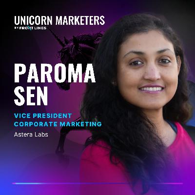 S2 E1: Paroma Sen: Inside Astera Labs' Marketing Strategy During Their IPO Journey ($22B+ Market Cap) S2 E1: Paroma Sen: Inside Astera Labs' Marketing Strategy During Their IPO Journey ($22B+ Market Cap)