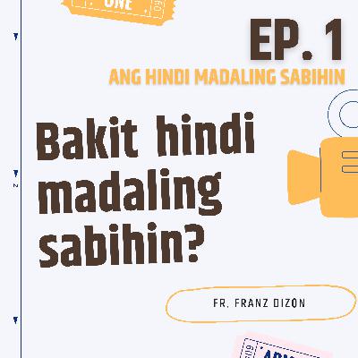 ANG HINDI MADALING SABIHIN (EP1): Bakit "Hindi Madaling Sabihin"? ANG HINDI MADALING SABIHIN (EP1): Bakit "Hindi Madaling Sabihin"?