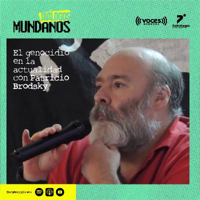 DiálogosMundanos 4x17: El gen*cidio en la actualidad con Patricio Brodsky
